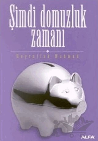 Şimdi Domuzluk Zamanı – Hayrullah Mahmud – Alfa Yayınları kitap kapağı