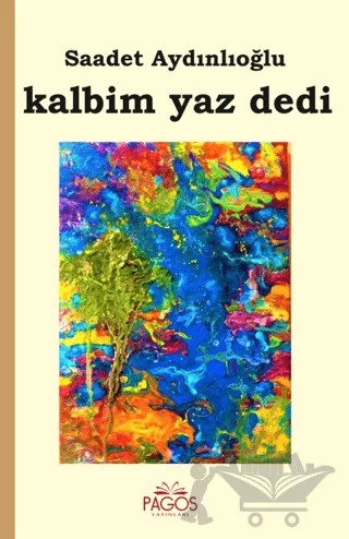 Kalbim Yaz Dedi – Saadet Aydınlıoğlu – Pagos Yayınları kitap kapağı