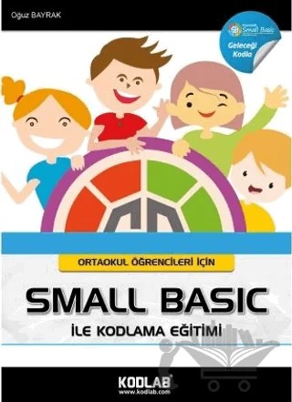 Ortaokul Öğrencileri İçin Small Basic ile Kodlama Eğitimi – Oğuz Bayrak – Kodlab Yayın Dağıtım kitap kapağı