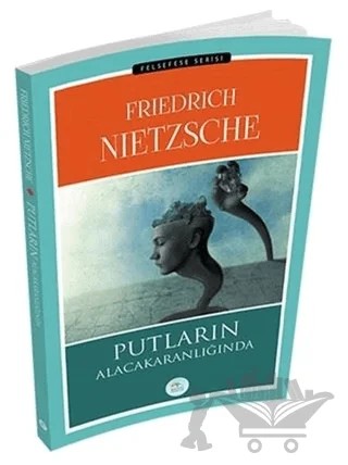 Putların Alacakaranlığında – Friedrich Wilhelm Nietzsche – Maviçatı Yayınları kitap kapağı