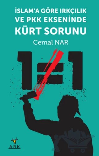 İslam'a Göre Irkçılık ve PKK Ekseninde Kürt Sorunu – Cemal Nar – Ark Kitapları kitap kapağı