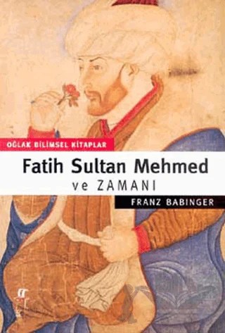 Fatih Sultan Mehmed ve Zamanı – Franz Babinger – Oğlak Yayıncılık kitap kapağı