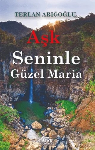 Aşk Seninle Güzel Maria – Terlan Arığoğlu – Gülnar Yayınları kitap kapağı