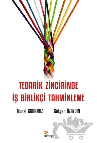 Tedarik Zincirinde İş Birlikçi Tahminleme – Murat Kocamaz, Gökçen Özaydın – Kriter Yayınları kitap kapağı