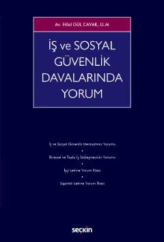İş ve Sosyal Güvenlik Davalarında Yorum – Hilal Gül Cavak – Seçkin Yayıncılık kitap kapağı