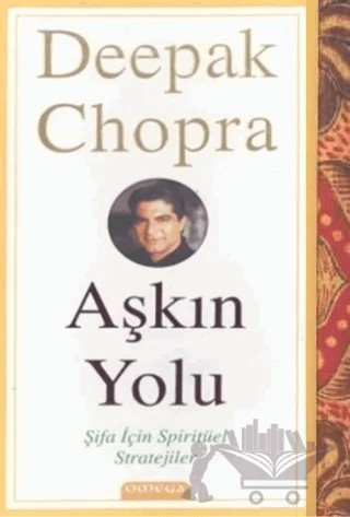 Aşkın Yolu Şifa İçin Spiritüel Stratejiler – Deepak Chopra – Omega kitap kapağı