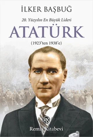 20. Yüzyılın En Büyük Lideri: Atatürk – İlker Başbuğ – Remzi Kitabevi kitap kapağı