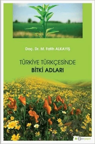 Türkiye Türkçesinde Bitki Adları – M. Fatih Alkayış – Hiperlink Yayınları kitap kapağı