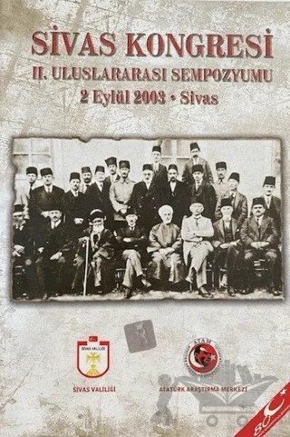 Sivas Kongresi 2. Uluslararası Sempozyumu 2 Eylül 2003 - Sivas – Kolektif – Atatürk Araştırma Merkezi kitap kapağı