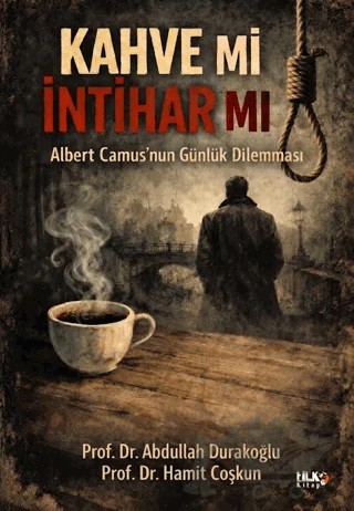 Albert Camus'nun Günlük Dilemması: Kahve mi, İntihar mı? – Abdullah Durakoğlu – Tilki Kitap kitap kapağı