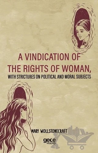A Vindication Of The Rights Of Woman, With Strictures On Political And Moral Subjects – Mary Wollstonecraft – Gece Kitaplığı kitap kapağı