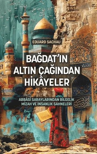 Bağdat'ın Altın Çağından Hikâyeler – Eduard Sachau – İnkılab Yayınları kitap kapağı