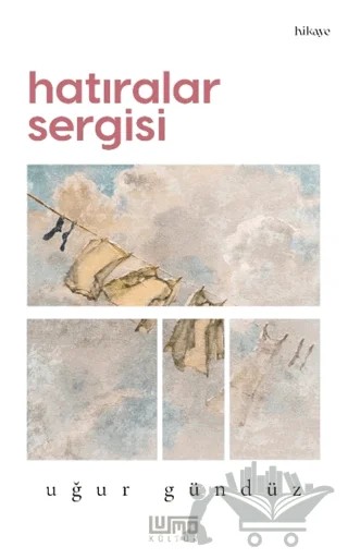 Hatıralar Sergisi – Uğur Gündüz – Lumo Yayın Grubu kitap kapağı
