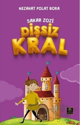 Dişsiz Kral - Sakar Zozi – Nezahat Polat Bora – Zeyrek Yayıncılık kitap kapağı