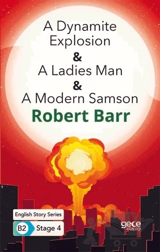 A Dynamite Explosion - A Ladies Man - A Modern Samson - İngilizce Hikayeler B2 Stage 4 – Robert Barr – Gece Kitaplığı kitap kapağı