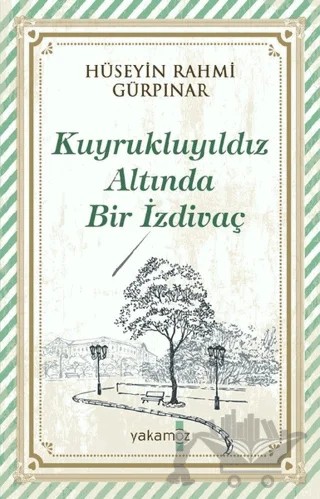 Kuyrukluyıldız Altında Bir İzdivaç – Hüseyin Rahmi Gürpınar – Yakamoz Yayınevi kitap kapağı