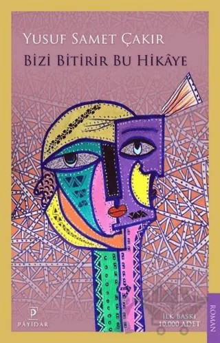 Bizi Bitirir Bu Hikaye – Yusuf Samet Çakır – Payidar Yayınevi kitap kapağı