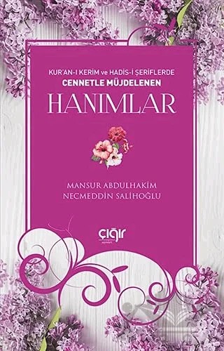 Kur'an-ı Kerim ve Hadis-i Şeriflerde Cennetle Müjdelenen Hanımlar – Mansur Abdülhakim, Necmeddin Salihoğlu – Çığır Yayınları kitap kapağı