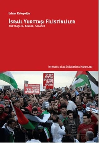 İsrail Yurttaşı Filistinliler – Erhan Keleşoğlu – İstanbul Bilgi Üniversitesi Yayınları kitap kapağı