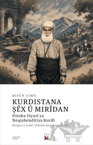Kurdistana Şêx û Mirîdan Yazar adı : Hisên Cimo – Kolektif, Hisen Cimo – Lis Basın Yayın kitap kapağı