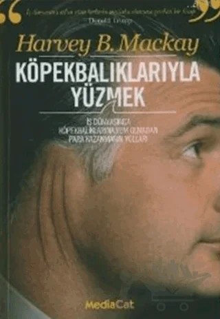 Köpekbalıklarıyla Yüzmek Ya da Kurtlar Sofrasında İş Yapmanın Kuralları – Harvey B. Mackay – MediaCat Kitapları kitap kapağı