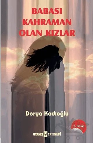 Babası Kahraman Olan Kızlar – Derya Kadıoğlu – Uyanış Yayınevi kitap kapağı
