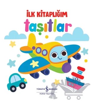 Taşıtlar - İlk Kitaplığım – Kolektif – İş Bankası Kültür Yayınları kitap kapağı