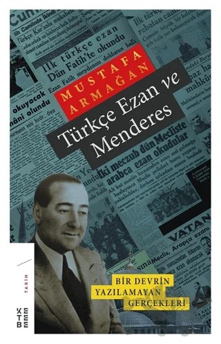 Türkçe Ezan ve Menderes – Mustafa Armağan – Ketebe Yayınları kitap kapağı