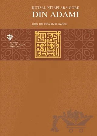 Kutsal Kitaplara Göre Din Adamı – İbrahim H. Karslı – Türkiye Diyanet Vakfı Yayınları kitap kapağı
