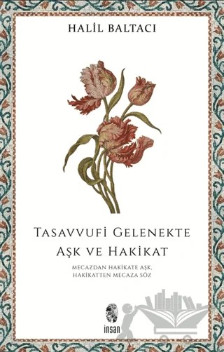 Tasavvufi Gelenekte Aşk ve Hakikat – Halil Baltacı – İnsan Yayınları kitap kapağı