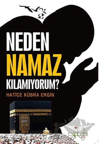 Neden Namaz Kılamıyorum? – Hatice Kübra Ergin – Kalbi Kitaplar kitap kapağı