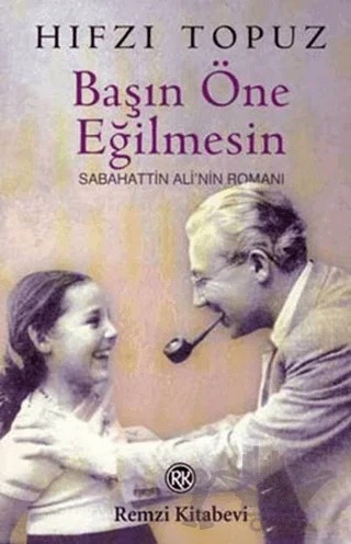 Başın Öne Eğilmesin Sabahattin Ali’nin Romanı – Hıfzı Topuz – Remzi Kitabevi kitap kapağı