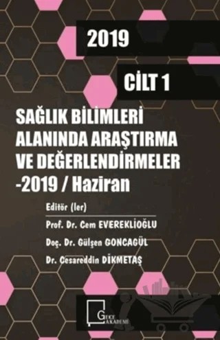Sağlık Bilimleri Alanında Araştırma ve Değerlendirmeler Haziran 2019 Cilt 1 – Kolektif – Gece Akademi kitap kapağı