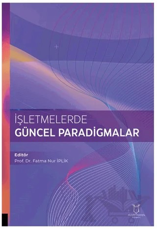 İşletmelerde Güncel Paradigmalar – Fatma Nur İplık – Akademisyen Kitabevi kitap kapağı