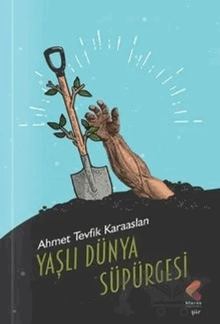 Yaşlı Dünya Süpürgesi – Ahmet Tevfik Karaaslan – Klaros Yayınları kitap kapağı