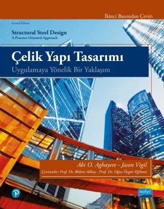 ÇELİK YAPI TASARIMI - Uygulamaya Yönelik Bir Yaklaşım / STRUCTURAL STEEL DESIGN A Practice-Oriented Approach – Abi Aghayere, Jason Vigil – Nobel Akademik Yayıncılık kitap kapağı