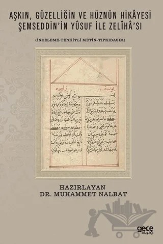 Aşkın Güzelliğin ve Hüznün Hikayesi Şemseddin'in Yusuf İle Zeliha'sı – Muhammet Nalbat – Gece Kitaplığı kitap kapağı