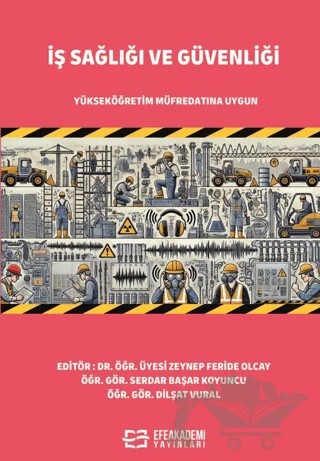 İş Sağlığı ve Güvenliği – Serdar Başar Koyuncu, Dilşat Vural – Efe Akademi Yayınları kitap kapağı