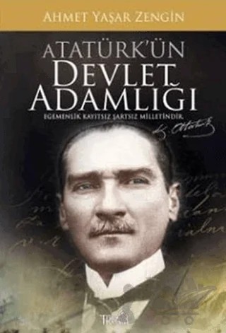 Atatürk’ün Devlet Adamlığı – Ahmet Yaşar Zengin – Truva Yayınları kitap kapağı