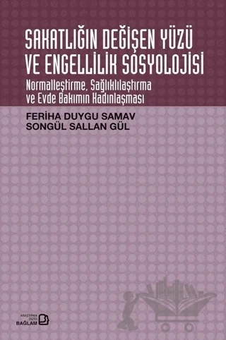 Sakatlığın Değişen Yüzü ve Engellilik Sosyolojisi – Feriha Duygu Samav, Songül Sallan Gül – Bağlam Yayınları kitap kapağı