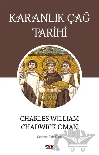Karanlık Çağ Tarihi – Charles William Chadwick Oman – Say Yayınları kitap kapağı