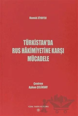 Türkistan’da Rus Hakimiyetine Karşı Mücadele – Hamid Ziyayev – Türk Tarih Kurumu Yayınları kitap kapağı