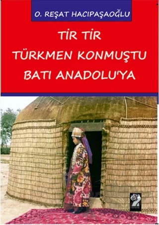 Tir Tir Türkmen Konmuştu Batı Anadolu'ya – O. Reşat Hacıpaşaoğlu – İştirak Yayınevi kitap kapağı