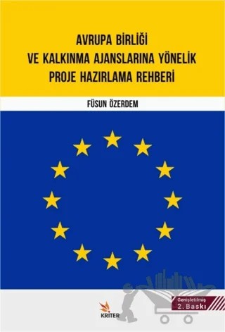 Avrupa Birliği ve Kalkınma Ajanslarına Yönelik Proje Hazırlama Rehberi – Füsun Özerdem – Kriter Yayınları kitap kapağı