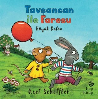 Tavşancan ile Faresu: Büyük Balon – Axel Scheffler – Hep Kitap kitap kapağı