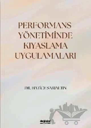 Performans Yönetiminde Kıyaslama Uygulamaları – Hatice Sarıaltın – Değişim Yayınları kitap kapağı