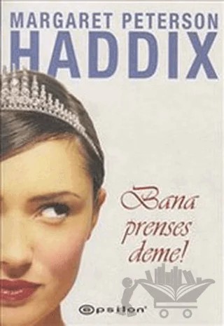 Bana Prenses Deme! – Margaret Peterson HaddiX – Epsilon Yayınevi kitap kapağı