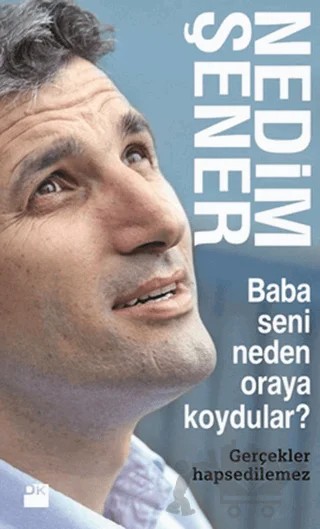 Baba Seni Neden Oraya Koydular? – Nedim Şener – Doğan Kitap kitap kapağı