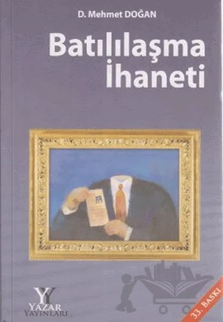 Batılılaşma İhaneti – D. Mehmet Doğan – Yazar Yayınları kitap kapağı