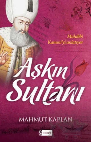 Aşkın Sultanı – Mahmut Kaplan – Etkileşim Yayınları kitap kapağı